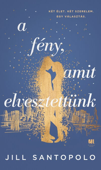A fény, amit elvesztettünk - Két élet. Két szerelem. Egy választás.
